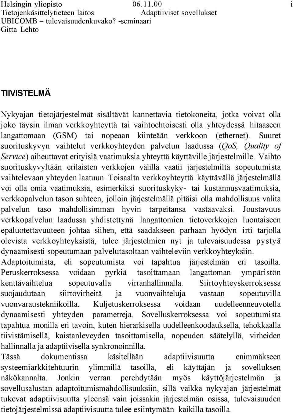 langattomaan (GSM) tai nopeaan kiinteššn verkkoon (ethernet).