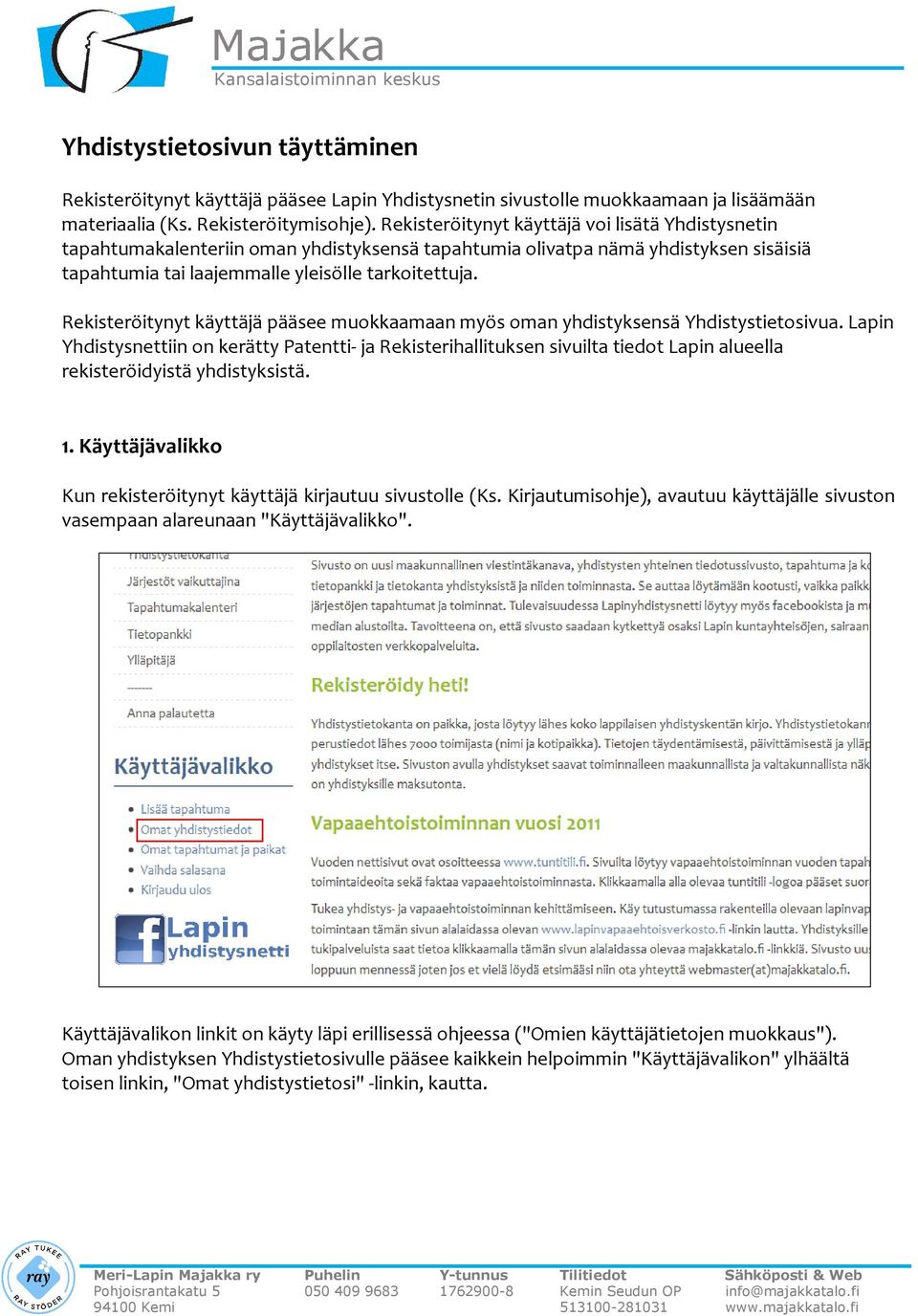Rekisteröitynyt käyttäjä pääsee muokkaamaan myös oman yhdistyksensä Yhdistystietosivua.