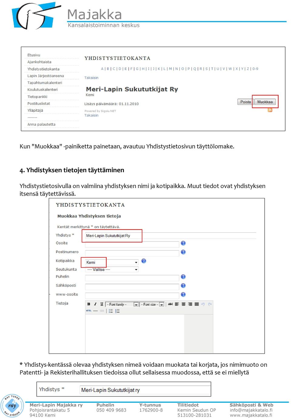 Muut tiedot ovat yhdistyksen itsensä täytettävissä.