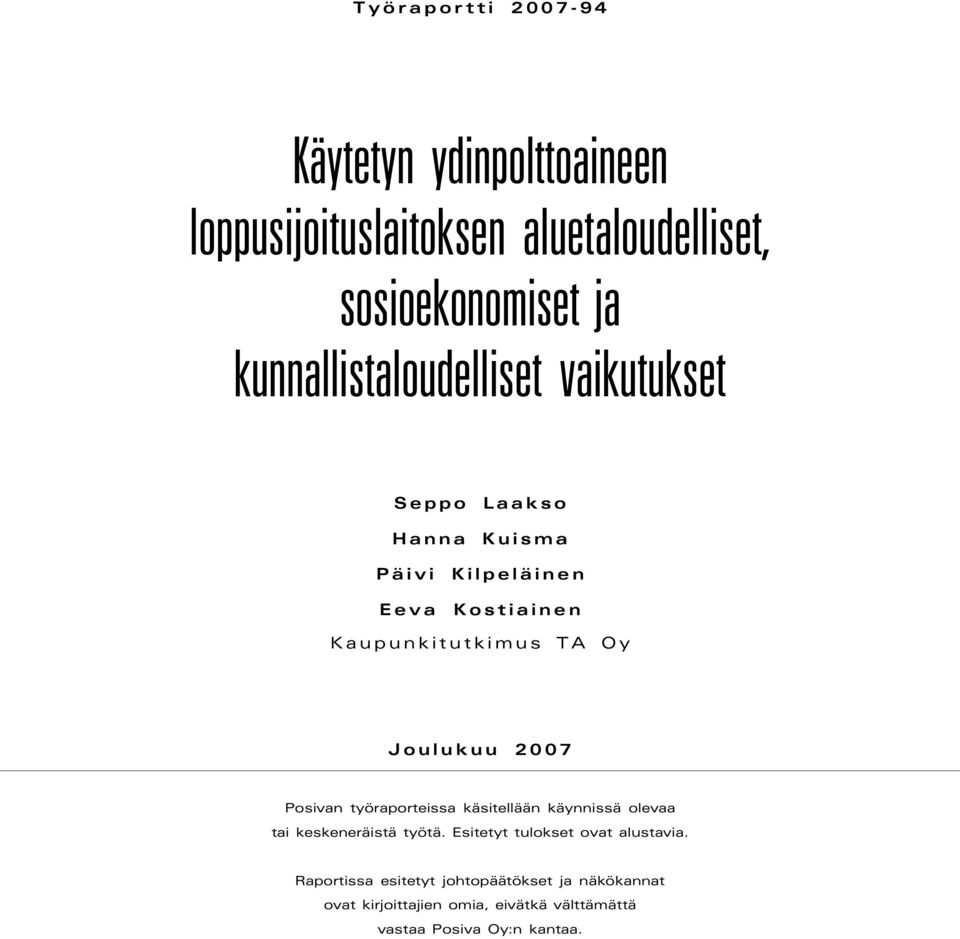 Joulukuu 2007 Posivan työraporteissa käsitellään käynnissä olevaa tai keskeneräistä työtä.