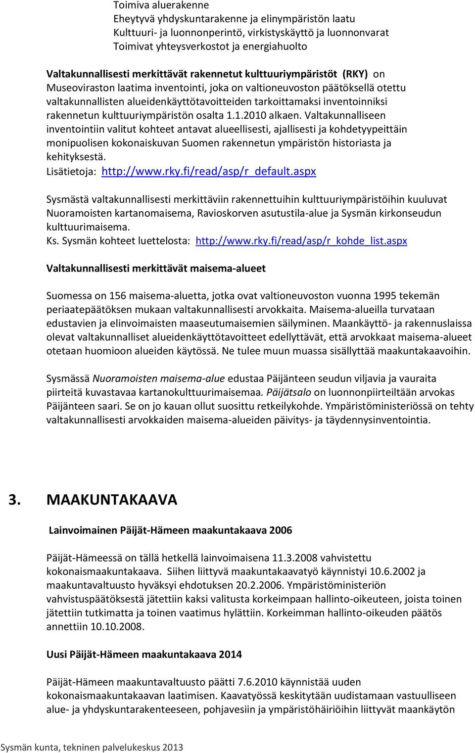 inventoinniksi rakennetun kulttuuriympäristön osalta 1.1.2010 alkaen.