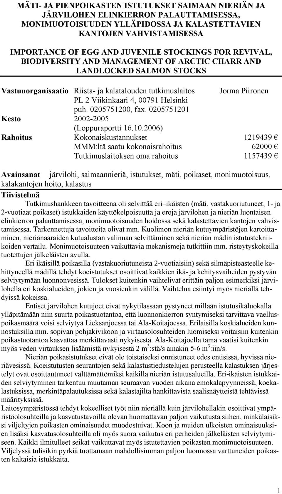 Helsinki puh. 0205751200, fax. 0205751201 Kesto 2002-2005 (Loppuraportti 16.10.