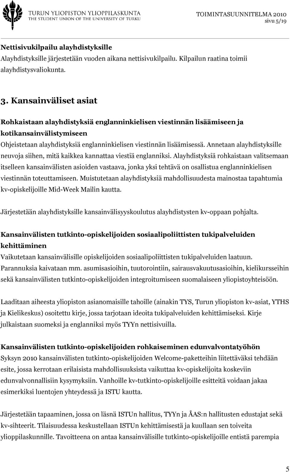 Annetaan alayhdistyksille neuvoja siihen, mitä kaikkea kannattaa viestiä englanniksi.