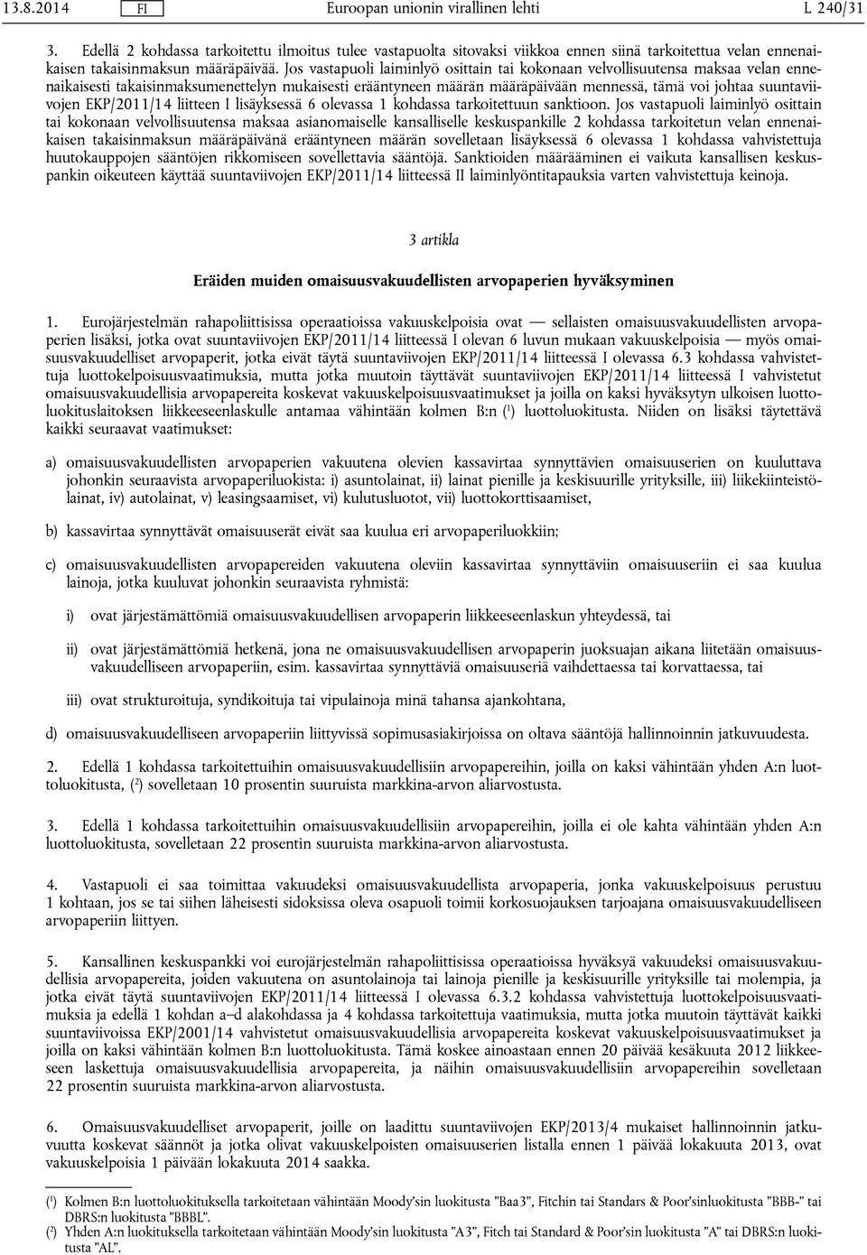 suuntaviivojen EKP/2011/14 liitteen I lisäyksessä 6 olevassa 1 kohdassa tarkoitettuun sanktioon.