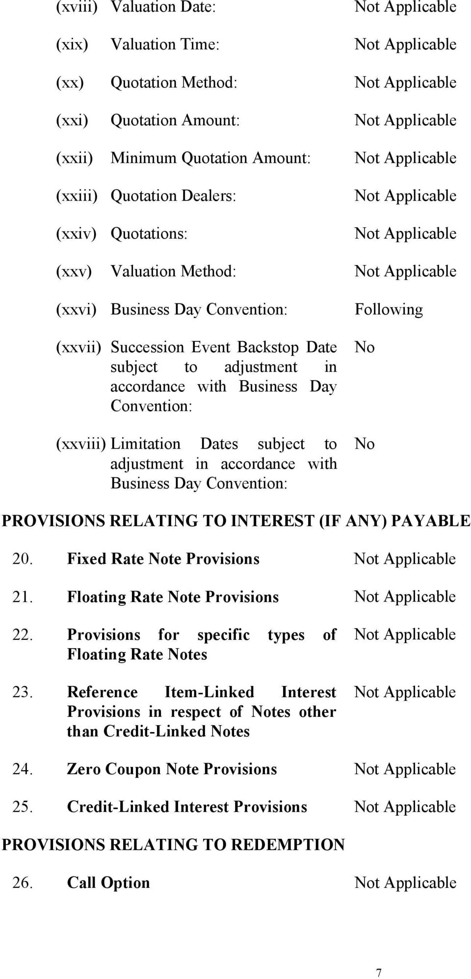 subject to adjustment in accordance with Business Day Convention: (xxviii) Limitation Dates subject to adjustment in accordance with Business Day Convention: Following No No PROVISIONS RELATING TO