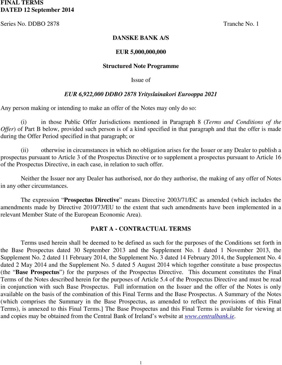 so: (i) in those Public Offer Jurisdictions mentioned in Paragraph 8 (Terms and Conditions of the Offer) of Part B below, provided such person is of a kind specified in that paragraph and that the