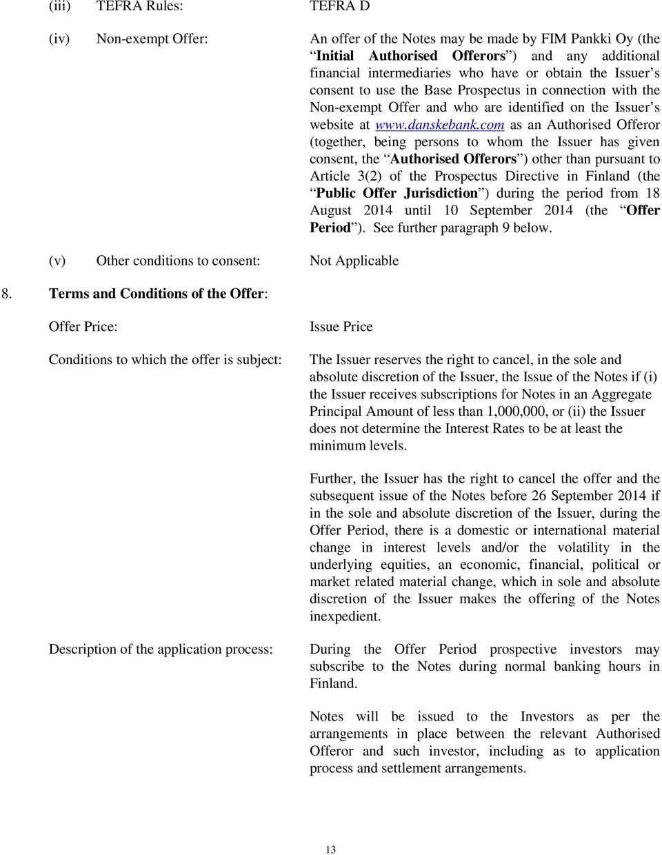 com as an Authorised Offeror (together, being persons to whom the Issuer has given consent, the Authorised Offerors ) other than pursuant to Article 3(2) of the Prospectus Directive in Finland (the