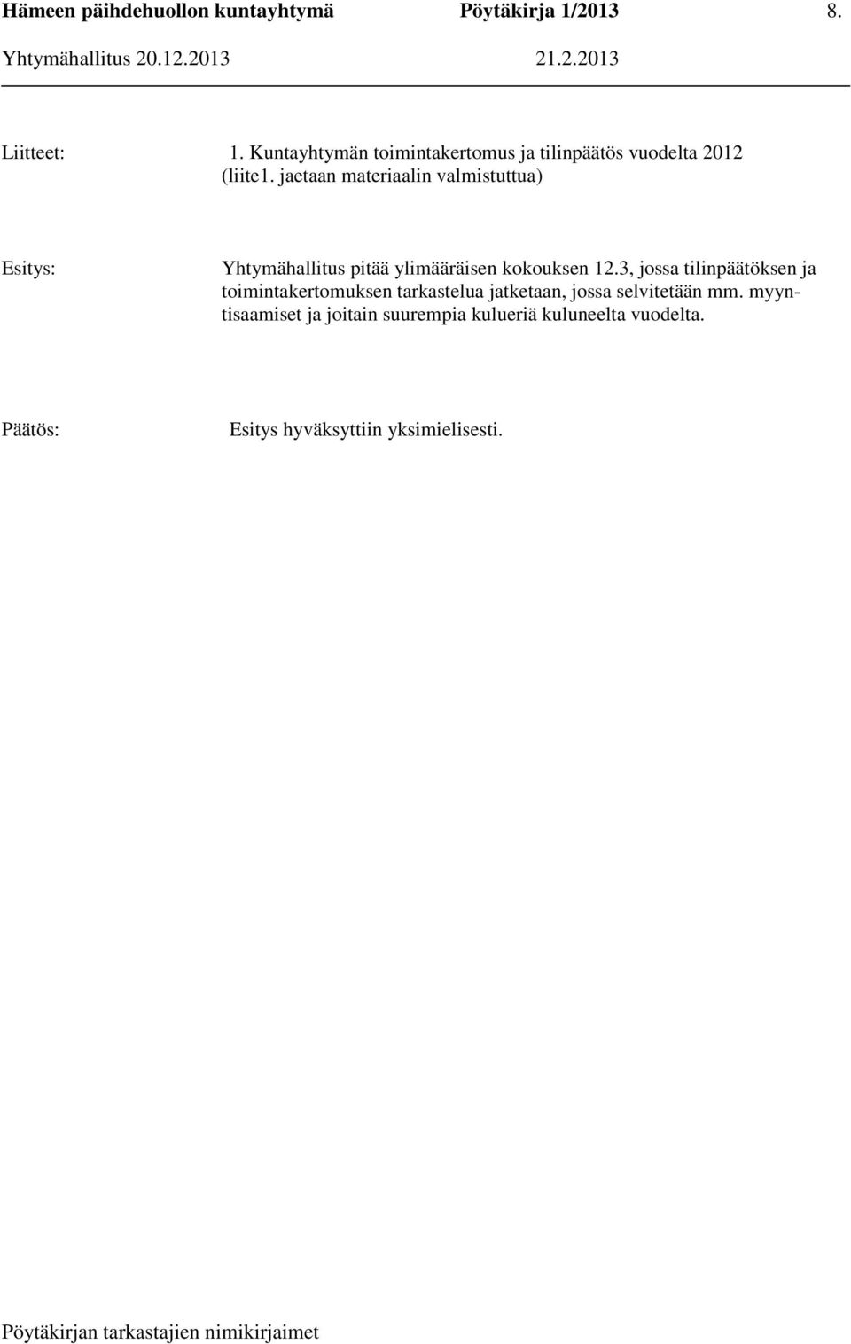 3, jossa tilinpäätöksen ja toimintakertomuksen tarkastelua jatketaan, jossa selvitetään