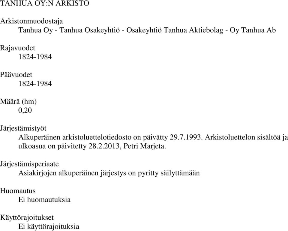 päivätty 29.7.1993. Arkistoluettelon sisältöä ja ulkoasua on päivitetty 28.2.2013, Petri Marjeta.