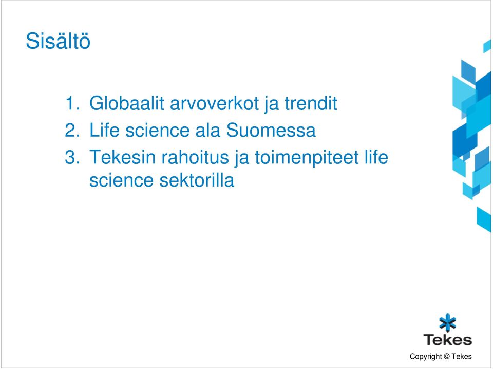 2. Life science ala Suomessa 3.