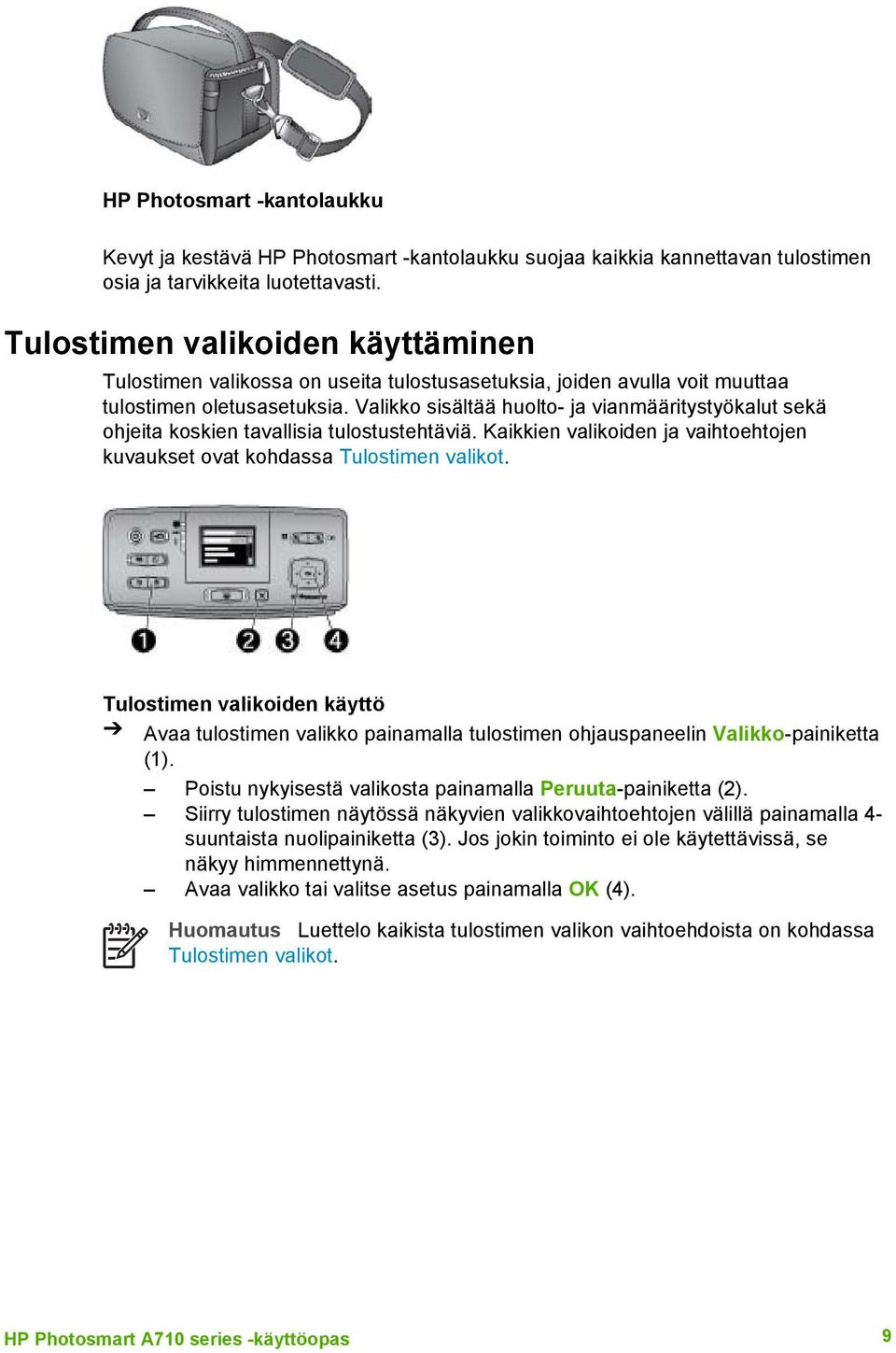 Valikko sisältää huolto- ja vianmääritystyökalut sekä ohjeita koskien tavallisia tulostustehtäviä. Kaikkien valikoiden ja vaihtoehtojen kuvaukset ovat kohdassa Tulostimen valikot.