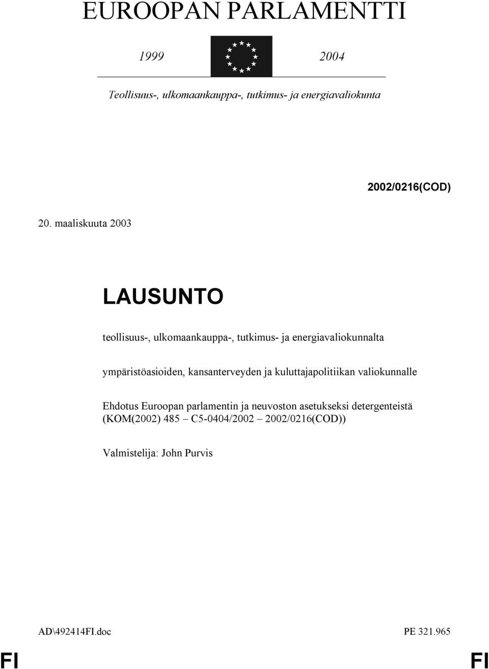 ympäristöasioiden, kansanterveyden ja kuluttajapolitiikan valiokunnalle Ehdotus Euroopan parlamentin ja