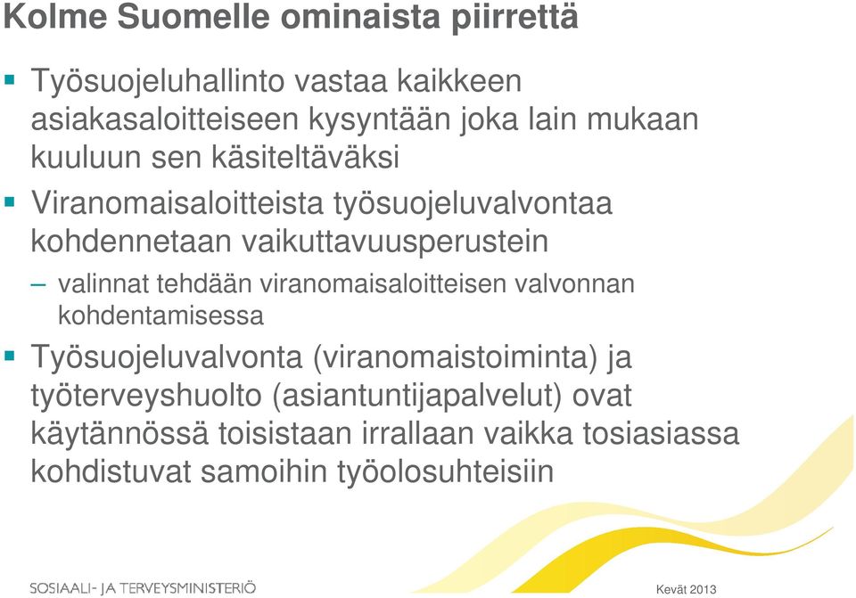 tehdään viranomaisaloitteisen valvonnan kohdentamisessa Työsuojeluvalvonta (viranomaistoiminta) ja työterveyshuolto