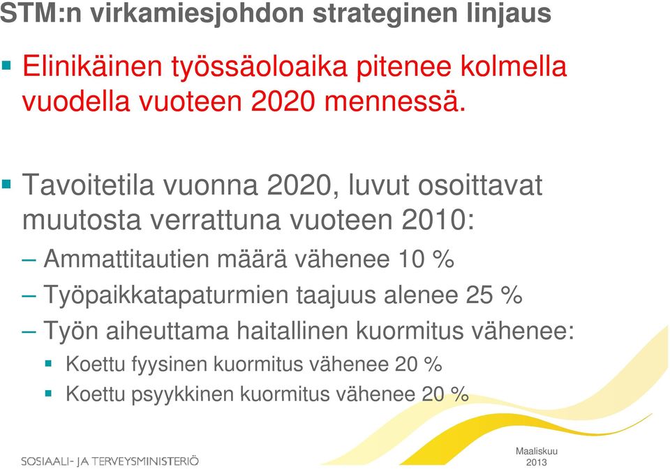 Tavoitetila vuonna 2020, luvut osoittavat muutosta verrattuna vuoteen 2010: Ammattitautien määrä