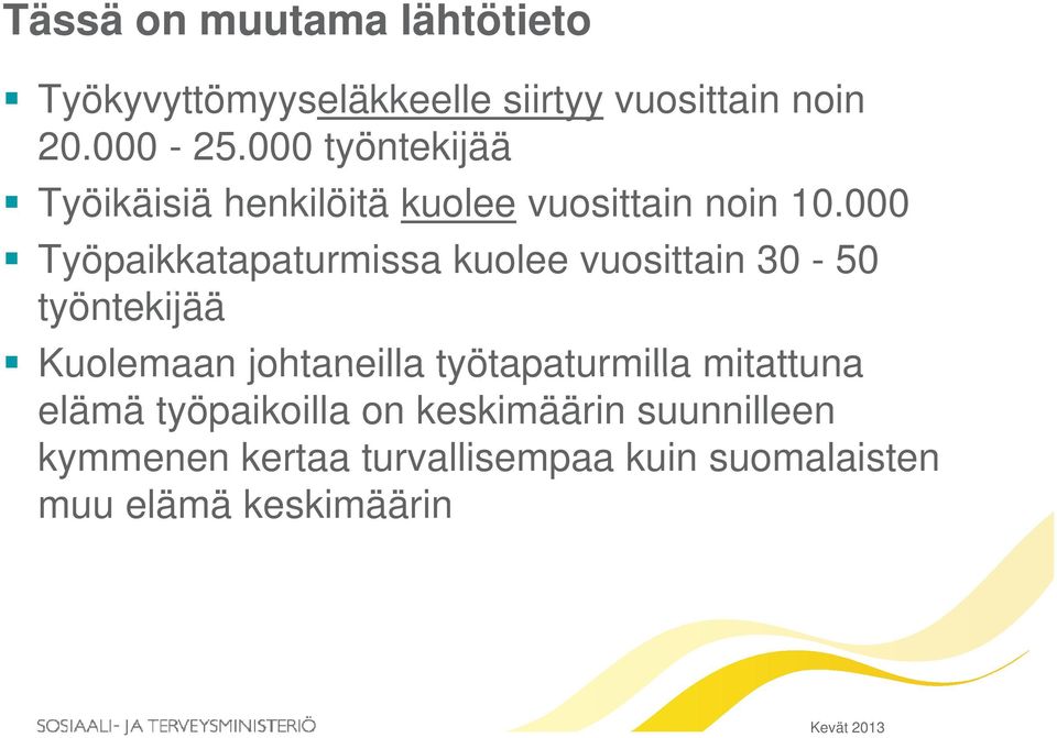 000 Työpaikkatapaturmissa t i kuolee vuosittain i 30-50 työntekijää Kuolemaan johtaneilla