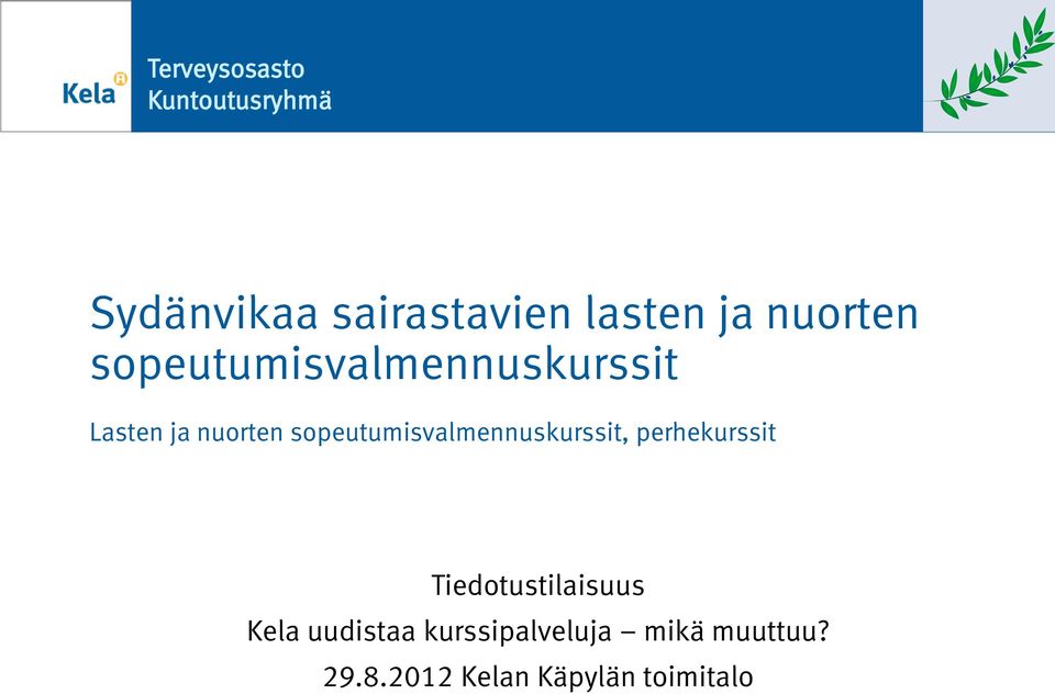 speutumisvalmennuskurssit, t Tiedtustilaisuus Kela