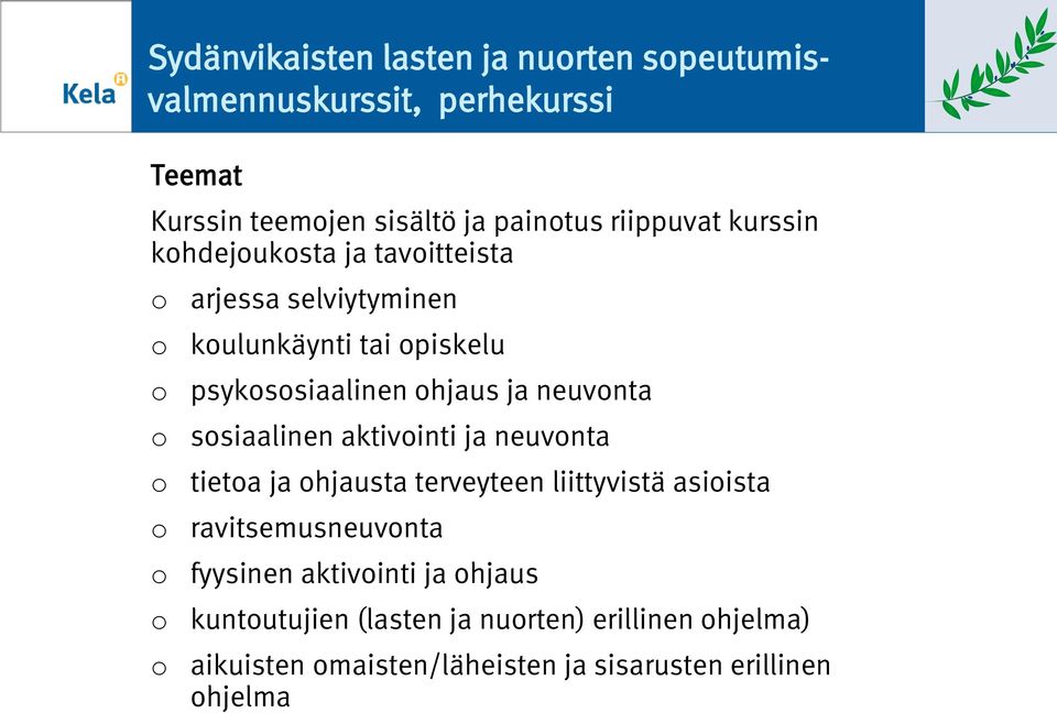 ssiaalinen aktivinti ja neuvnta tieta ja hjausta terveyteen liittyvistä asiista ravitsemusneuvnta fyysinen