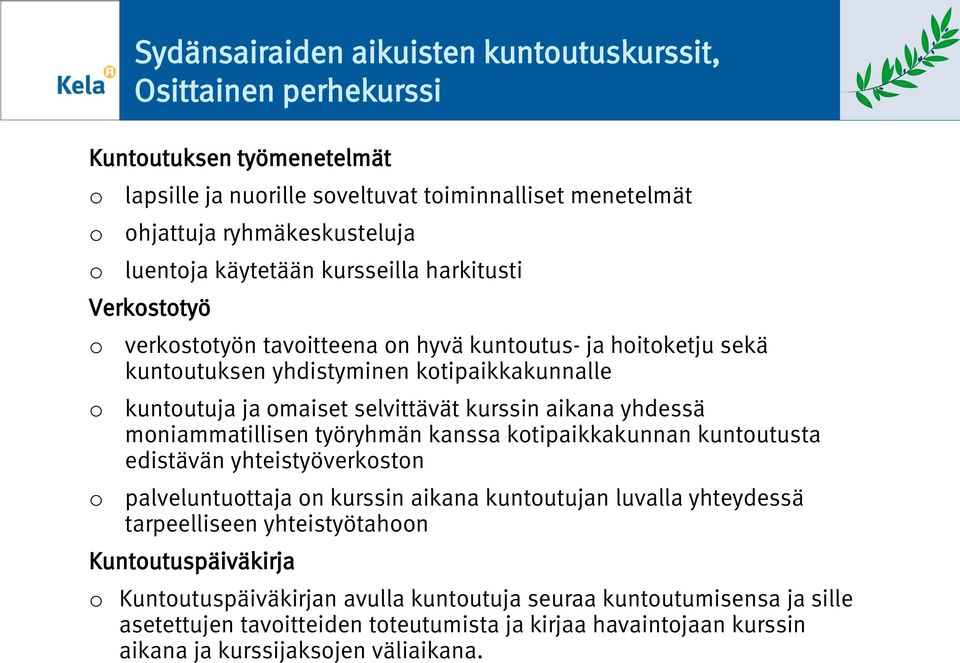 mniammatillisen työryhmän kanssa ktipaikkakunnan kuntutusta edistävän yhteistyöverkstn palveluntuttaja n kurssin aikana kuntutujan luvalla yhteydessä tarpeelliseen yhteistyötahn