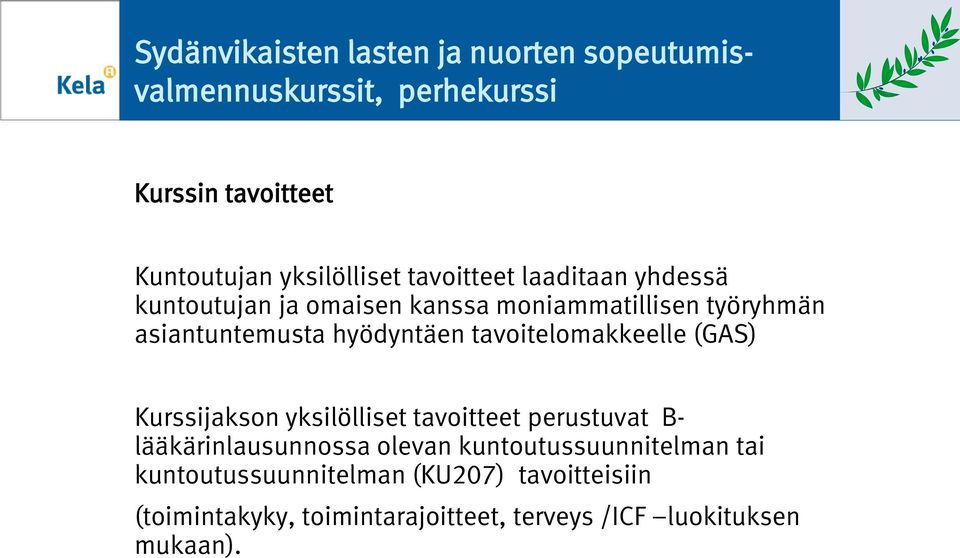 tavitelmakkeelle (GAS) Kurssijaksn yksilölliset tavitteet perustuvat B- lääkärinlausunnssa levan