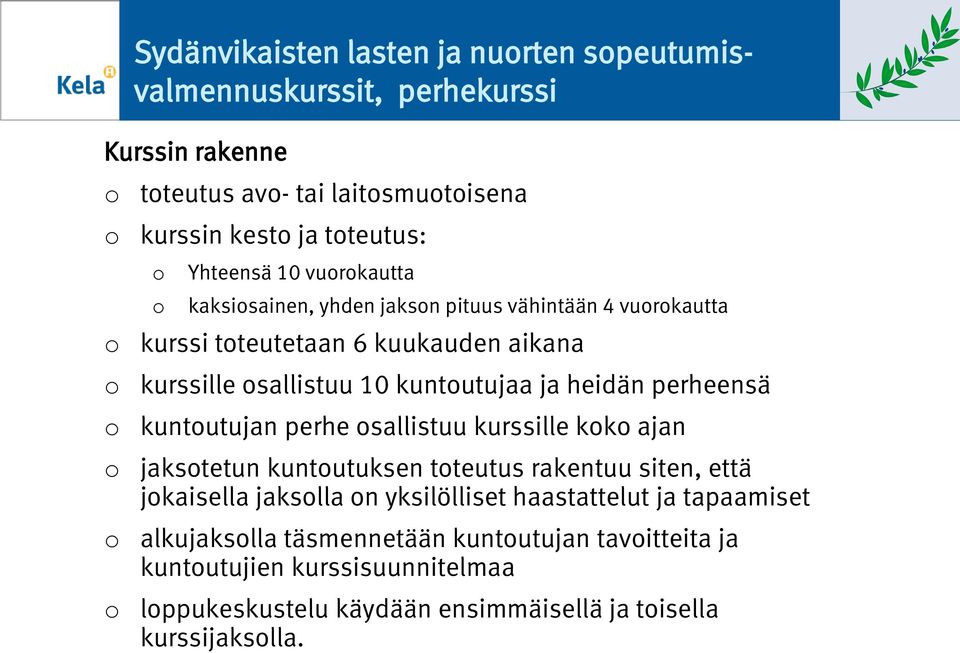 perheensä kuntutujan perhe sallistuu kurssille kk ajan jakstetun kuntutuksen tteutus rakentuu siten, että jkaisella jakslla n yksilölliset