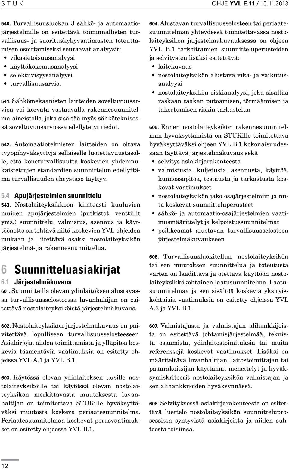 käyttökokemusanalyysi selektiivisyysanalyysi turvallisuusarvio. 541.