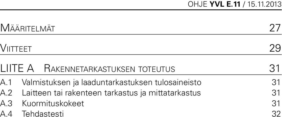 1 Valmistuksen ja laaduntarkastuksen tulosaineisto 31 A.