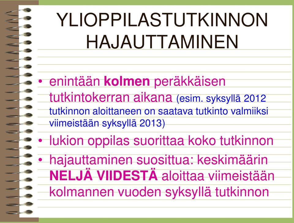 syksyllä 2012 tutkinnon aloittaneen on saatava tutkinto valmiiksi viimeistään