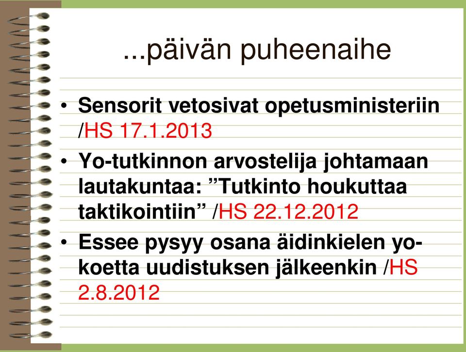 .1.2013 Yo-tutkinnon arvostelija johtamaan lautakuntaa: