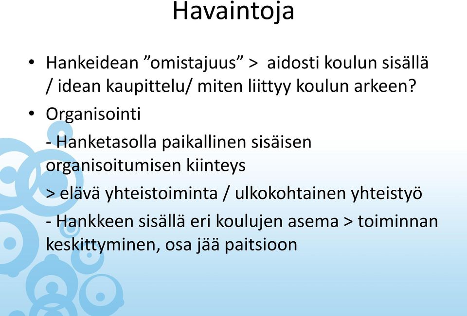 Organisointi - Hanketasolla paikallinen sisäisen organisoitumisen kiinteys >