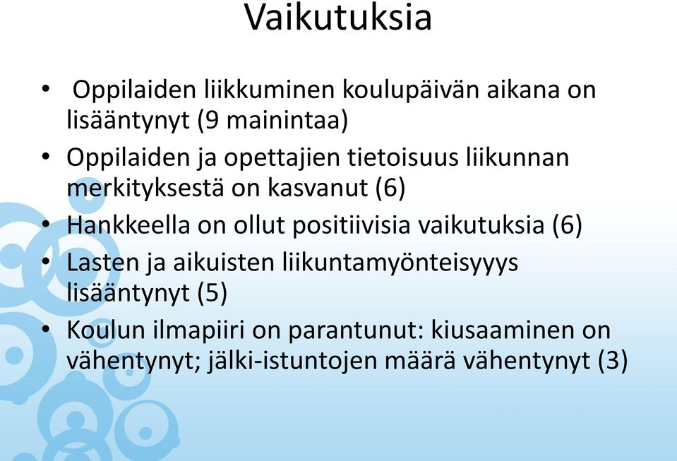 ollut positiivisia vaikutuksia (6) Lasten ja aikuisten liikuntamyönteisyyys lisääntynyt