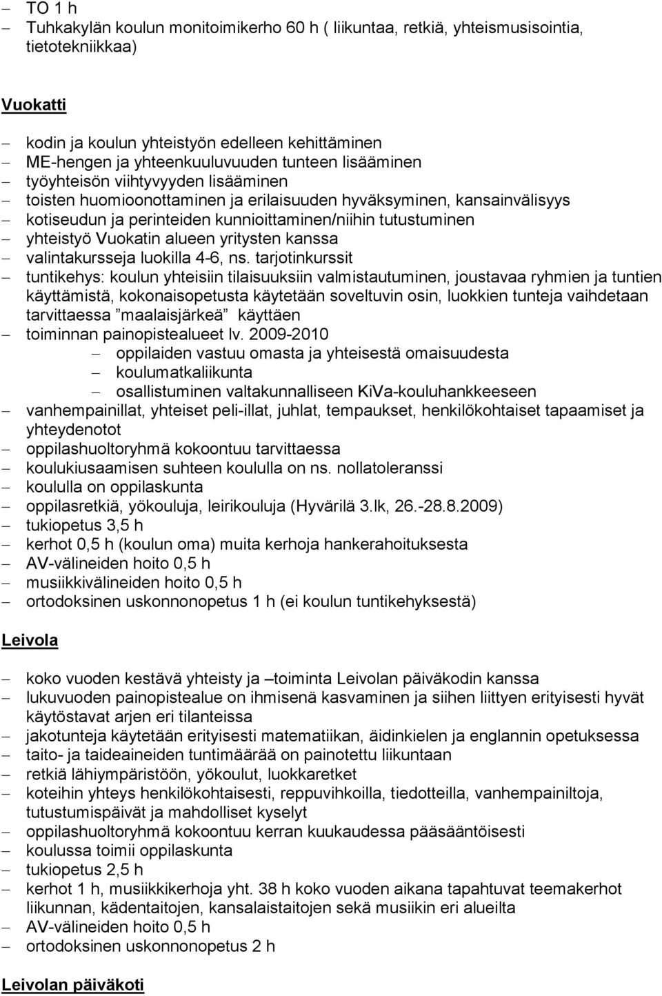 alueen yritysten kanssa valintakursseja luokilla 4-6, ns.