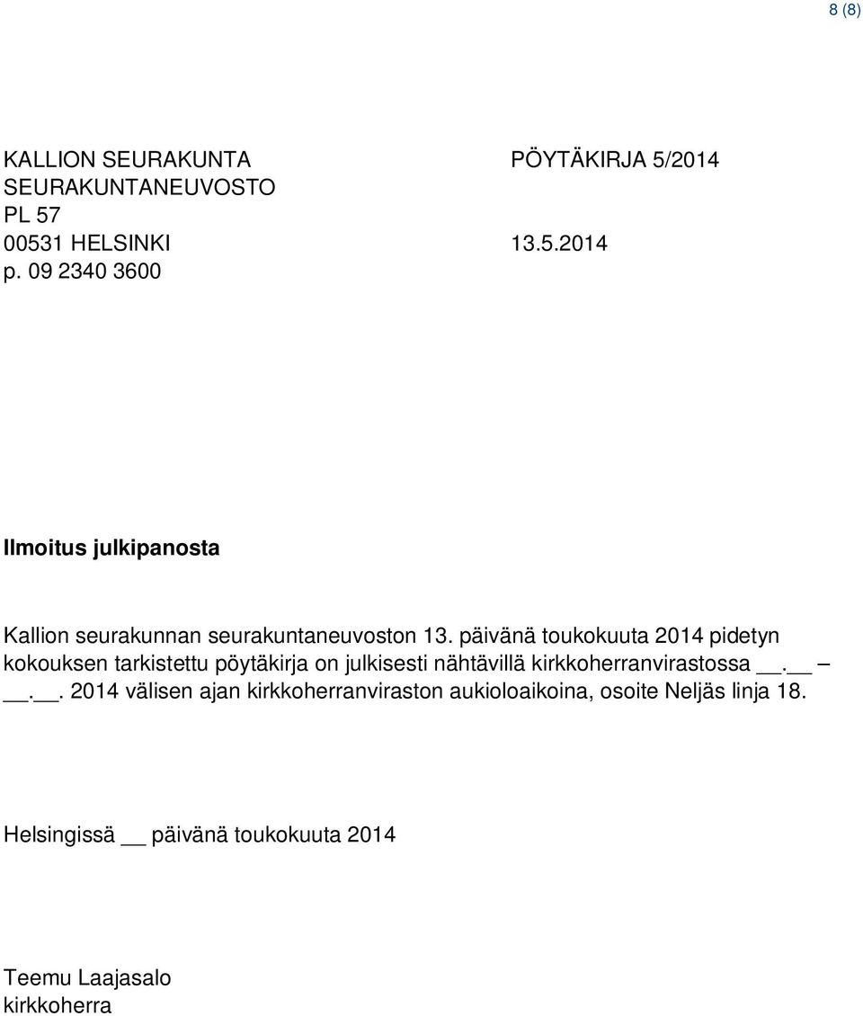 päivänä toukokuuta 2014 pidetyn kokouksen tarkistettu pöytäkirja on julkisesti nähtävillä