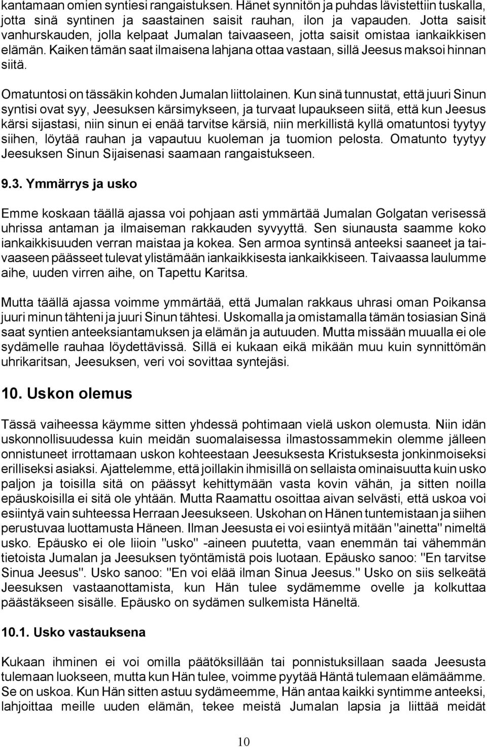 Omatuntosi on tässäkin kohden Jumalan liittolainen.