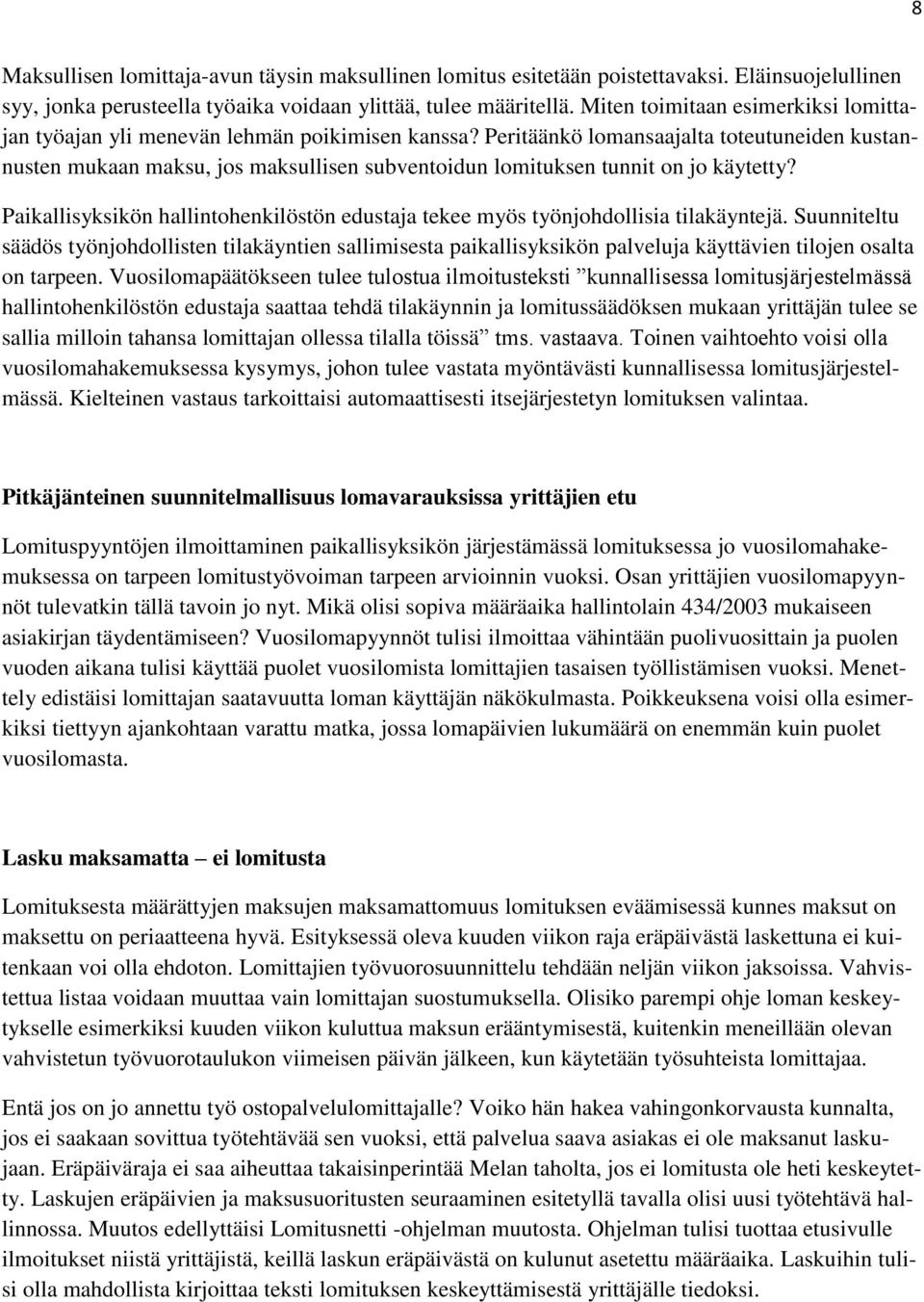 Peritäänkö lomansaajalta toteutuneiden kustannusten mukaan maksu, jos maksullisen subventoidun lomituksen tunnit on jo käytetty?