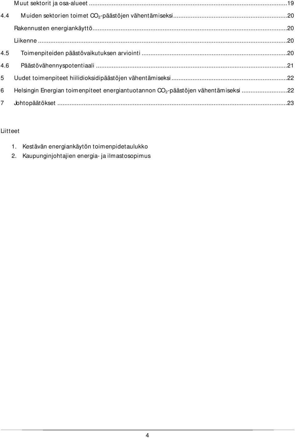 ..21 5 Uudet toimenpiteet hiilidioksidipäästöjen vähentämiseksi.