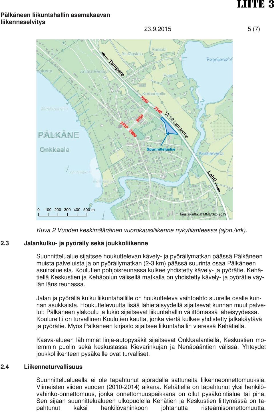 Vuoden keskimääräinen vuorokausiliikenne nykytilanteessa (ajon./vrk). 2.