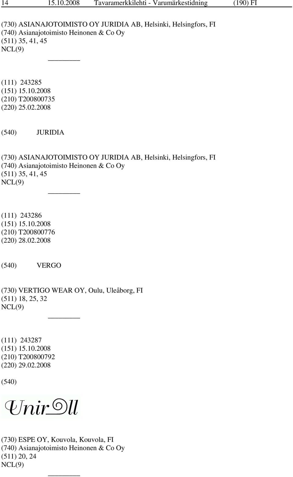 Co Oy (511) 35, 41, 45 (111) 243285 (210) T200800735 (220) 25.02.