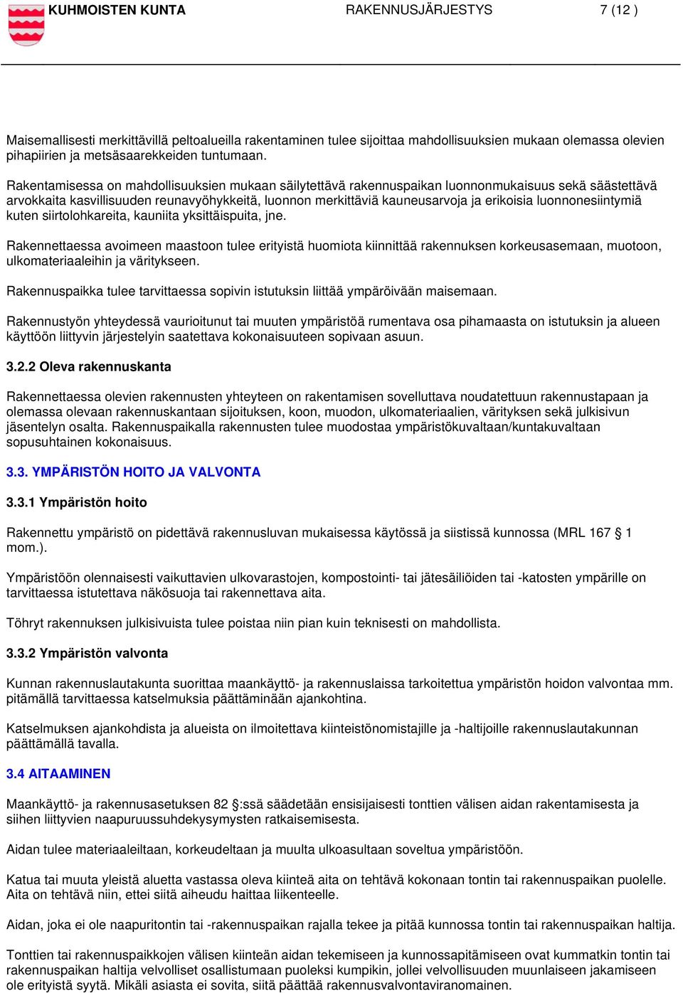 luonnonesiintymiä kuten siirtolohkareita, kauniita yksittäispuita, jne.