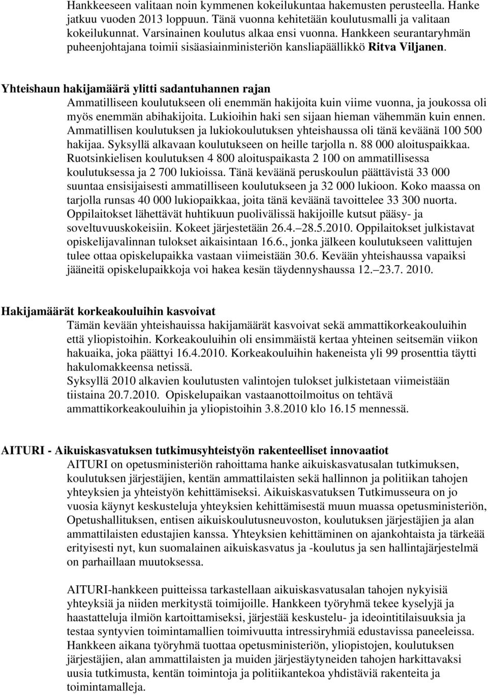 Yhteishaun hakijamäärä ylitti sadantuhannen rajan Ammatilliseen koulutukseen oli enemmän hakijoita kuin viime vuonna, ja joukossa oli myös enemmän abihakijoita.