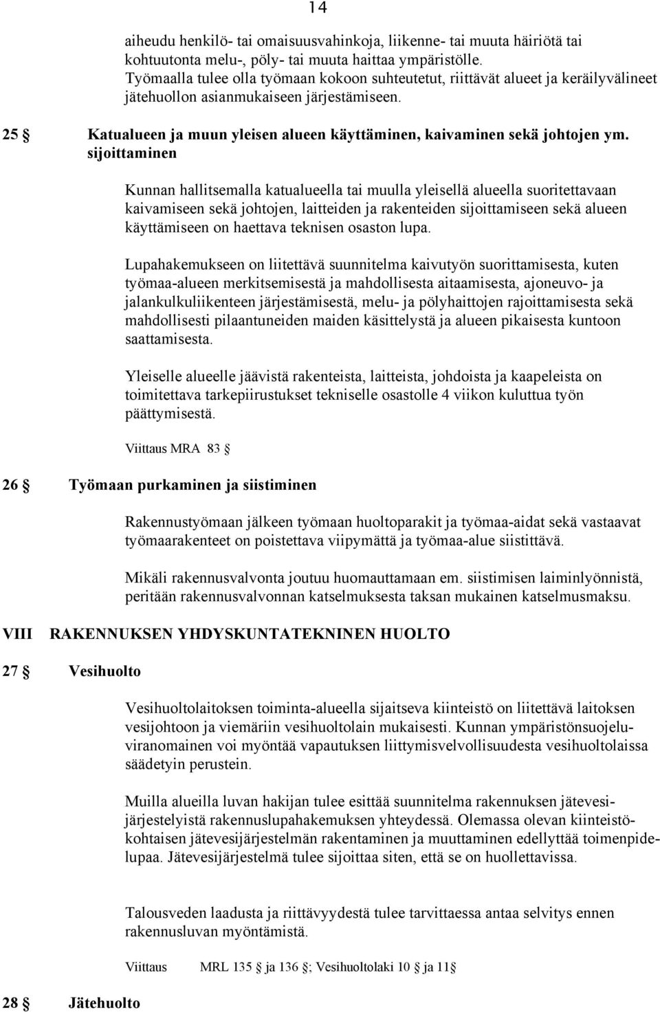 25 Katualueen ja muun yleisen alueen käyttäminen, kaivaminen sekä johtojen ym.