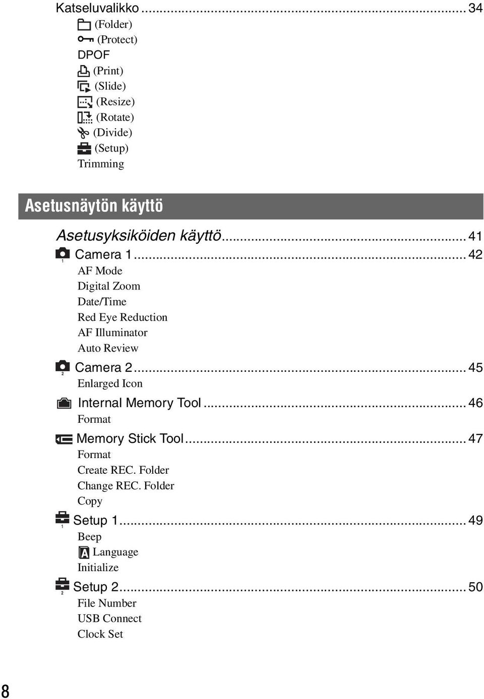 Asetusyksiköiden käyttö... 41 Camera 1.