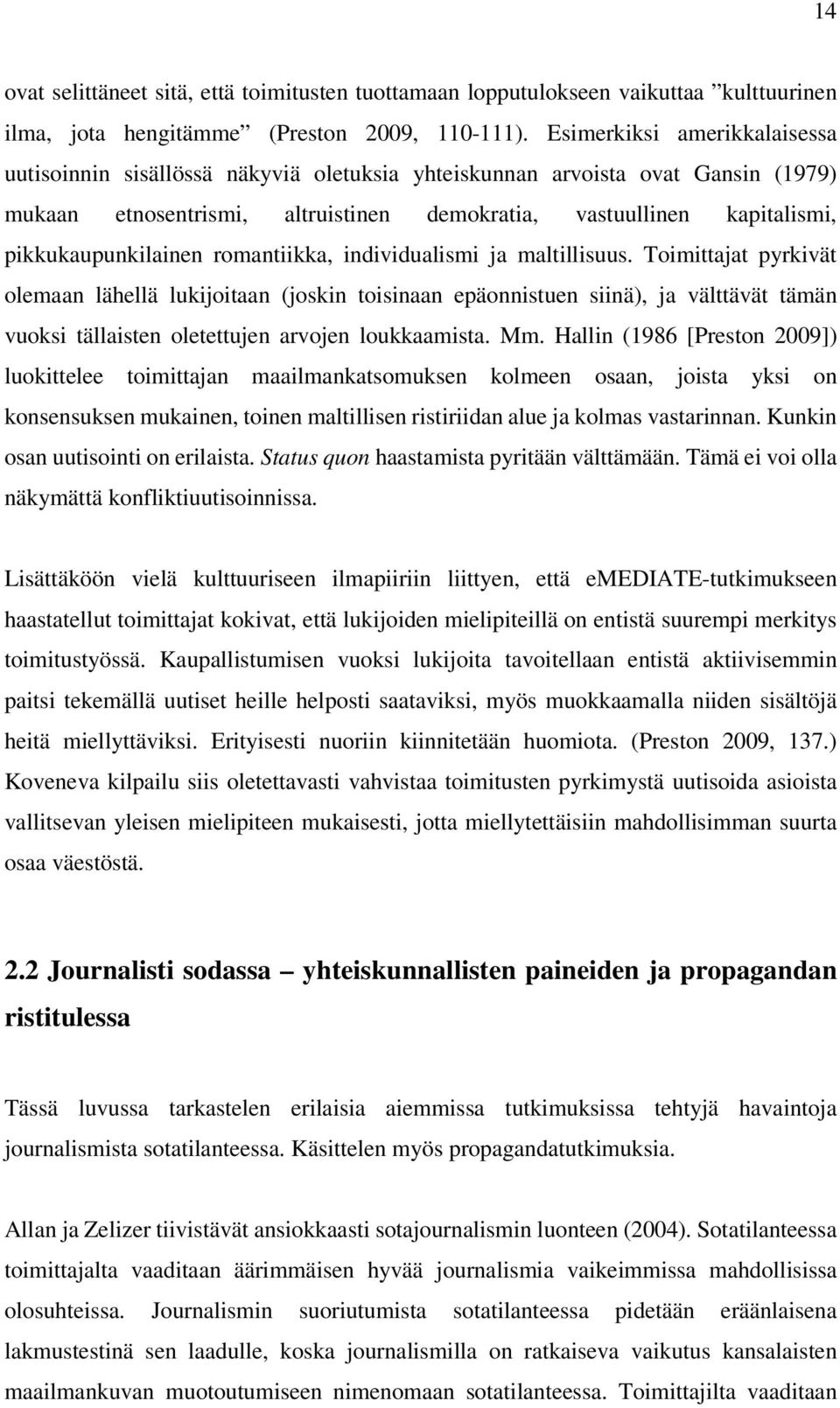 pikkukaupunkilainen romantiikka, individualismi ja maltillisuus.