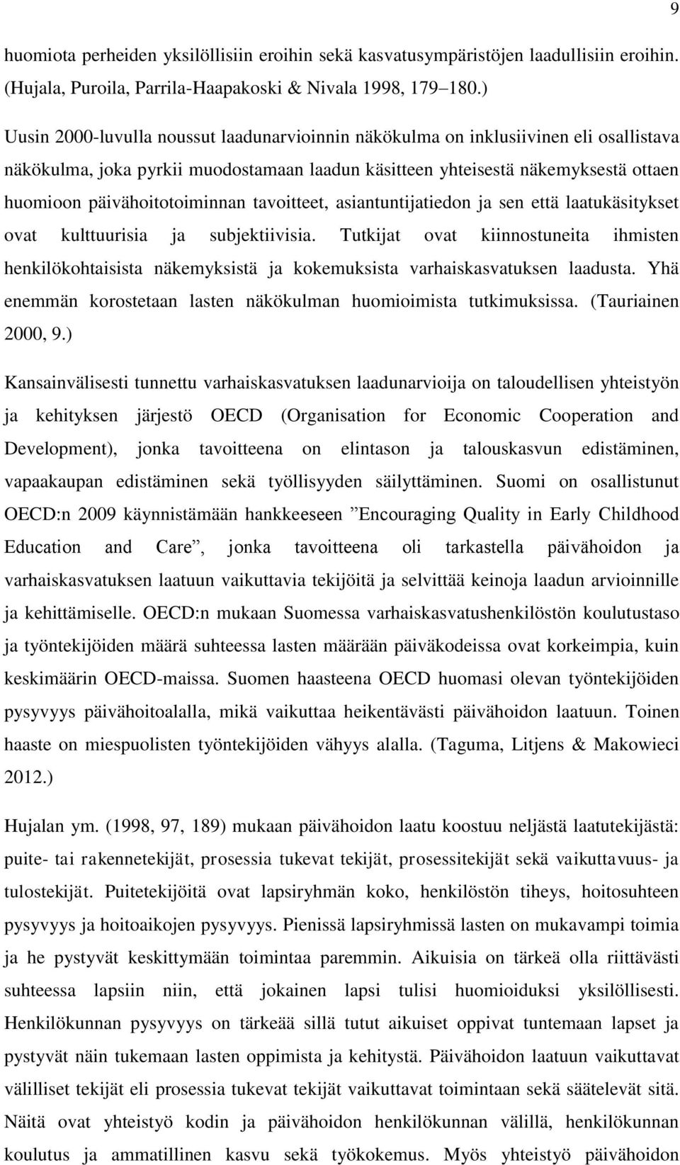 päivähoitotoiminnan tavoitteet, asiantuntijatiedon ja sen että laatukäsitykset ovat kulttuurisia ja subjektiivisia.