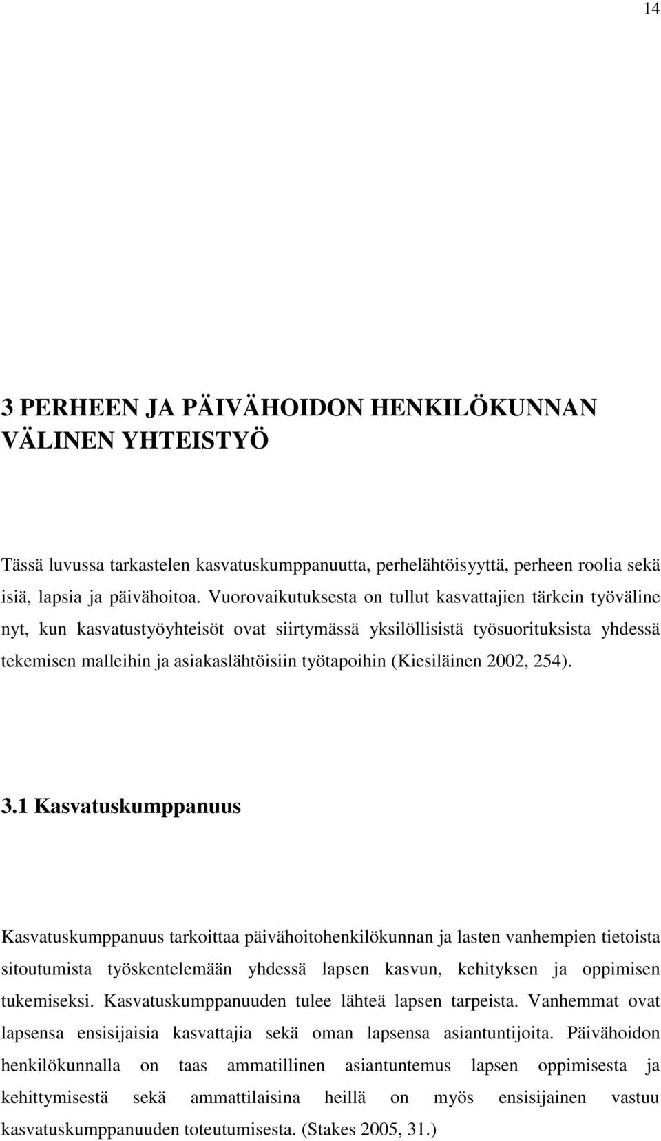 (Kiesiläinen 2002, 254). 3.