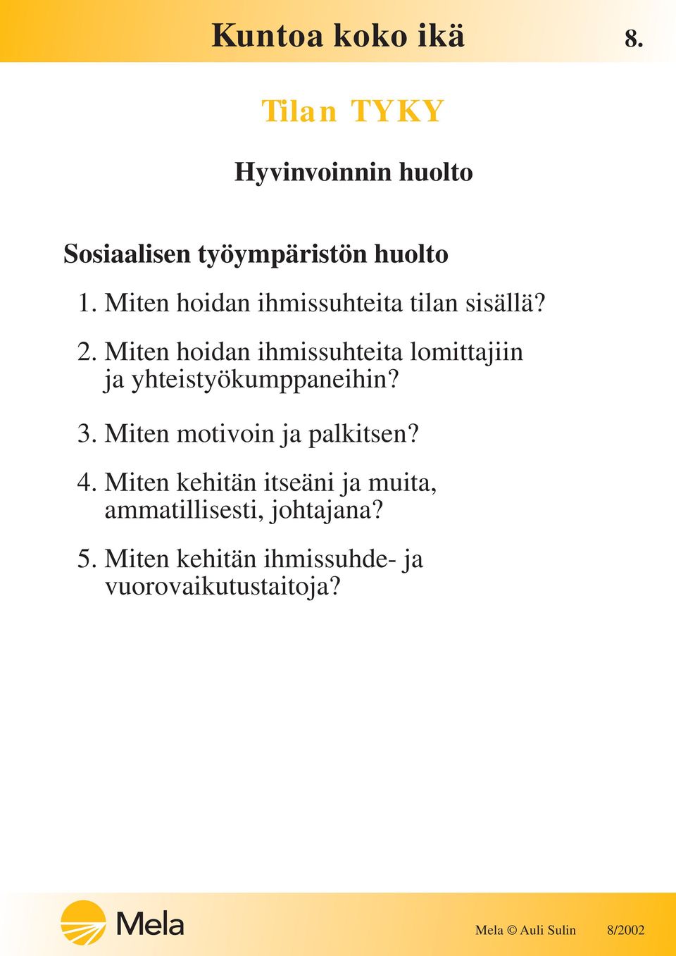 Miten hoidan ihmissuhteita lomittajiin ja yhteistyökumppaneihin? 3.