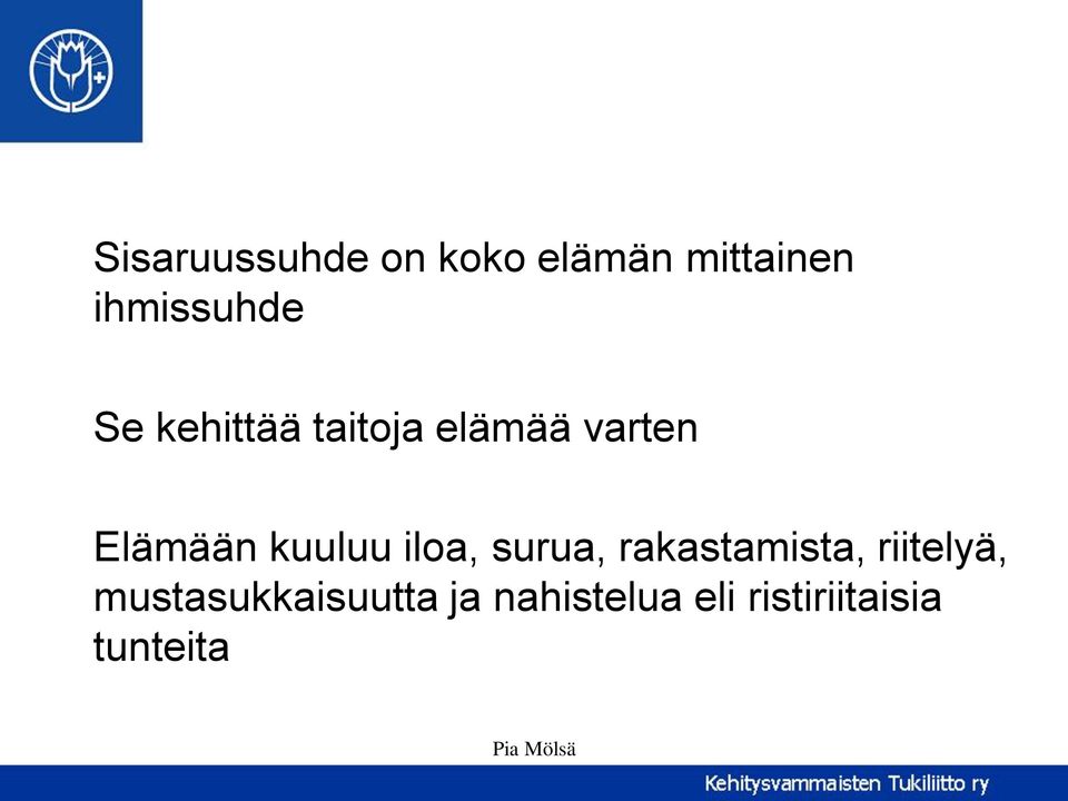 Elämään kuuluu iloa, surua, rakastamista,