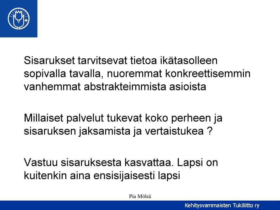 Millaiset palvelut tukevat koko perheen ja sisaruksen jaksamista ja