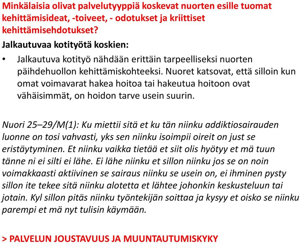 Nuoret katsovat, että silloin kun omat voimavarat hakea hoitoa tai hakeutua hoitoon ovat vähäisimmät, on hoidon tarve usein suurin.