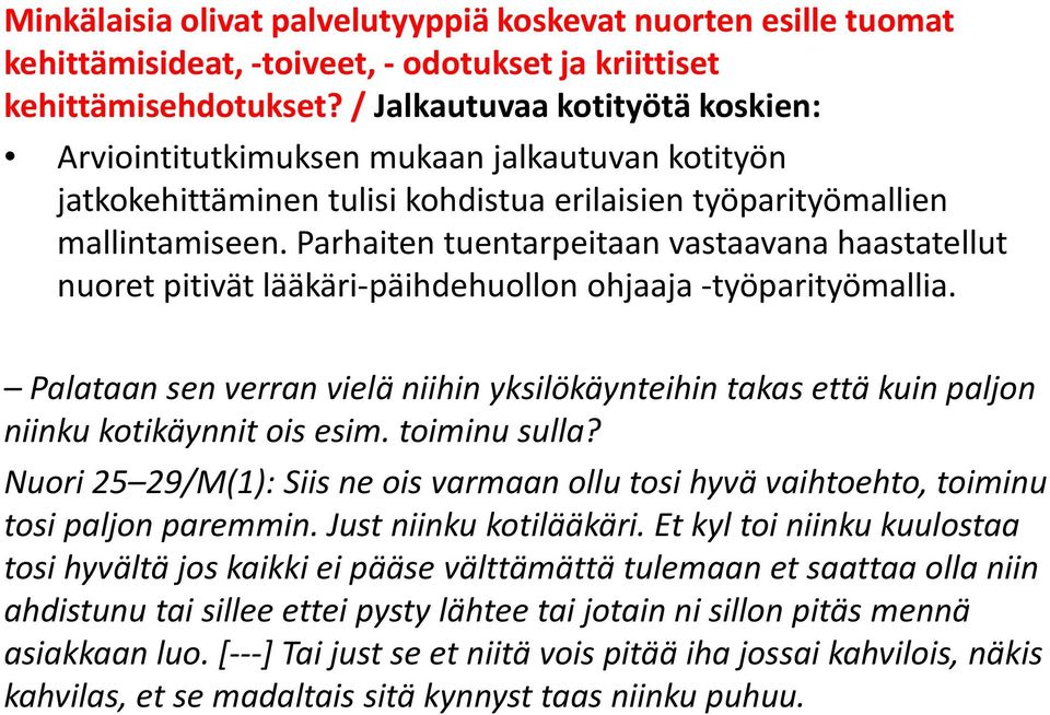 Parhaiten tuentarpeitaan vastaavana haastatellut nuoret pitivät lääkäri-päihdehuollon ohjaaja -työparityömallia.