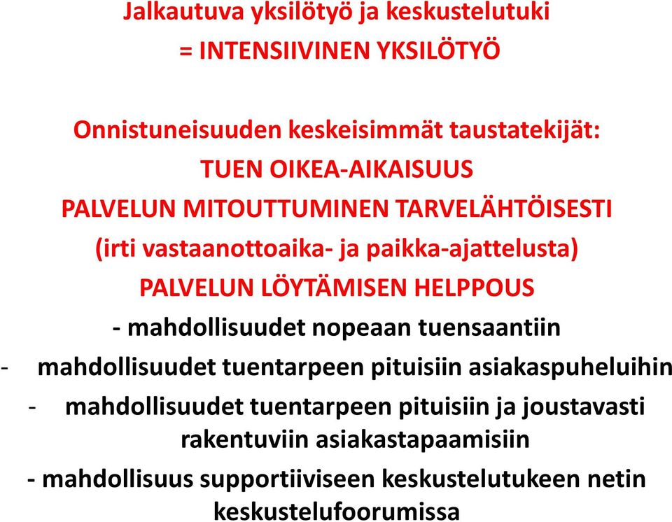 HELPPOUS - mahdollisuudet nopeaan tuensaantiin - mahdollisuudet tuentarpeen pituisiin asiakaspuheluihin - mahdollisuudet